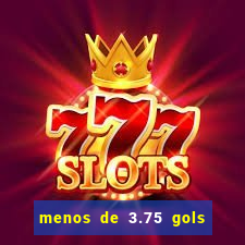 menos de 3.75 gols o que significa